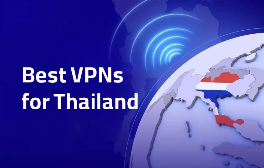 Top VPNs for Thailand: Secure & Seamless Browsing