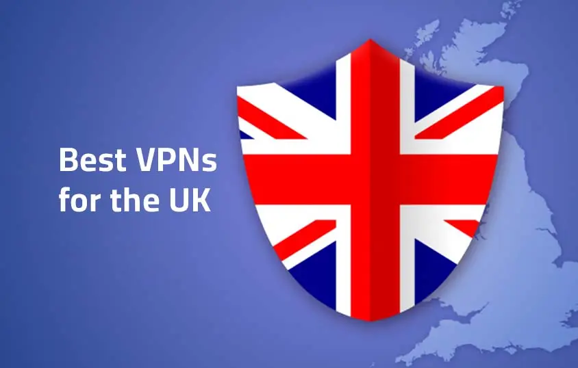 Top VPNs for the UK: Be Secure & Free of Geo-Restrictions